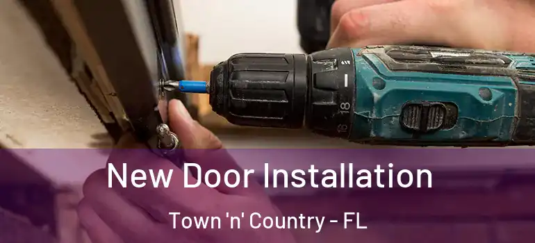 New Door Installation Town 'n' Country - FL