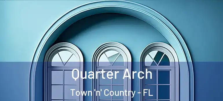 Quarter Arch Town 'n' Country - FL