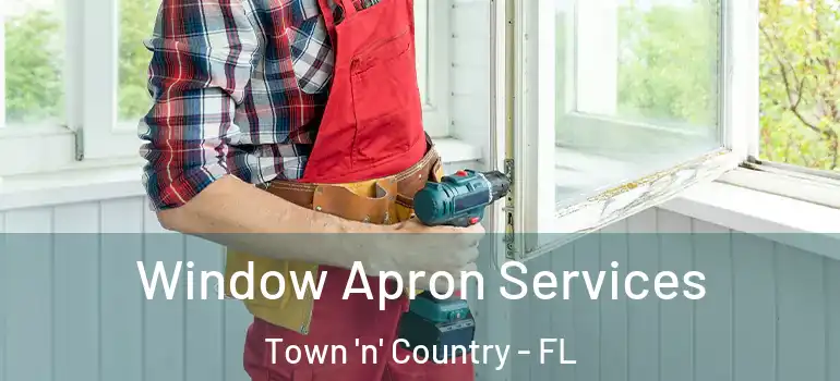 Window Apron Services Town 'n' Country - FL